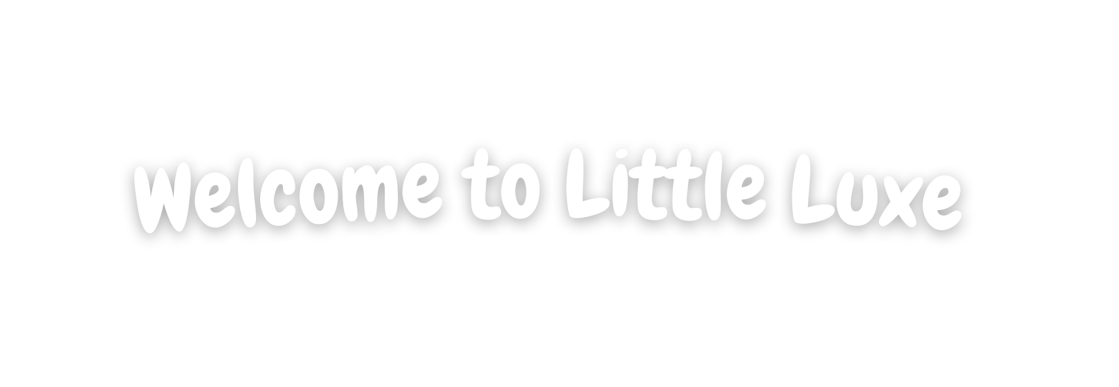 Welcome to Little Luxe